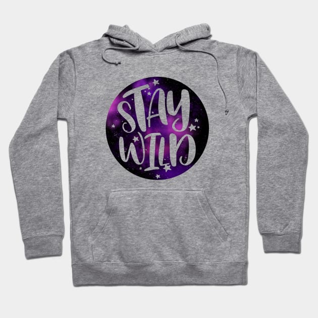 Stay Wild - Purple Galaxy Hoodie by hoddynoddy